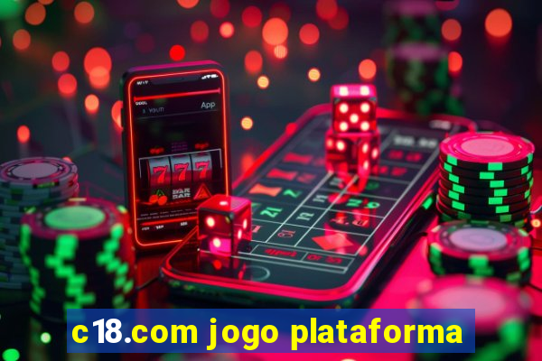 c18.com jogo plataforma